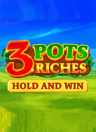 3 Pots Riches: Hold and Win