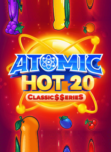 Atomic Hot 20:Classic$$erieS