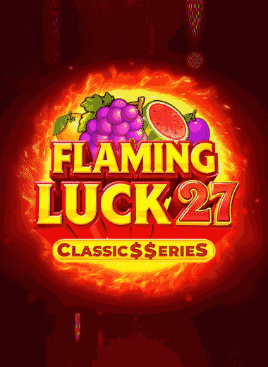 Flaming Luck 27:Classic$$erieS
